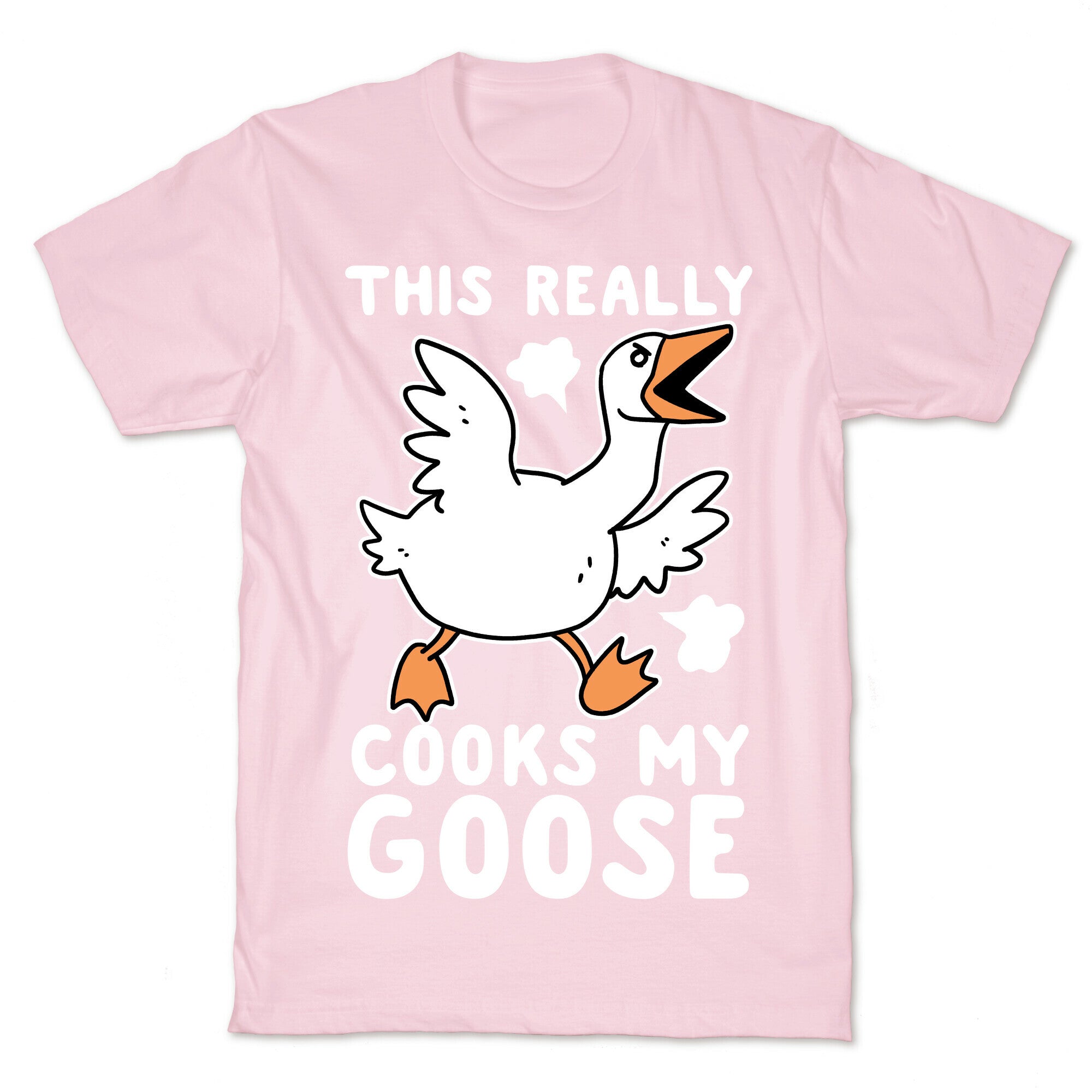 This Really Cooks My Goose T-Shirt